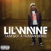 Lil Wayne — I Am Not A Human Being — обложка